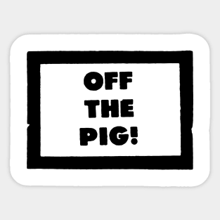 OFF THE PIG Sticker